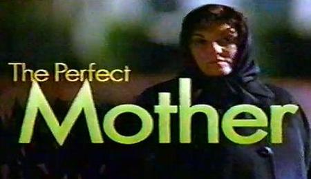 The Perfect Mother